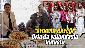 “Arnavut Böreği” Urla’da vatandaşla buluştu