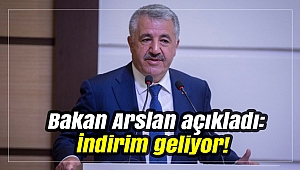 Bakan Arslan açıkladı: İndirim geliyor!
