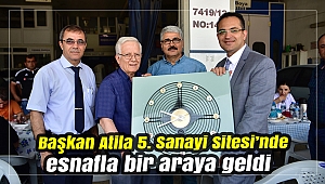 Başkan Atila 5. Sanayi Sitesi’nde esnafla bir araya geldi
