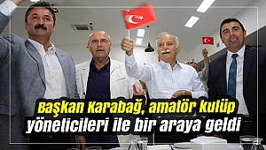 Başkan Karabağ, amatör kulüp yöneticileri ile bir araya geldi