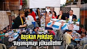 Başkan Pekdaş: ‘Dayanışmayı yükseltelim’