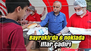 Bayraklı'da 6 noktada iftar çadırı