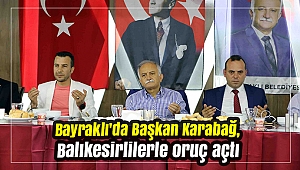 Bayraklı'da Başkan Karabağ, Balıkesirlilerle oruç açtı