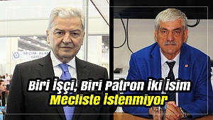 Biri İşçi, Biri Patron İki İsim Mecliste İstenmiyor