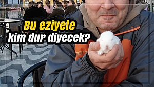 Bu eziyete kim dur diyecek?