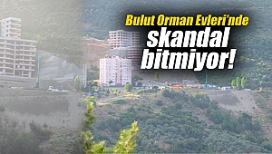 Bulut Orman Evleri’nde skandal bitmiyor!