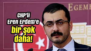 CHP'li Eren Erdem'e bir şok daha!