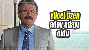CHP'li Yücel Özen aday adayı oldu