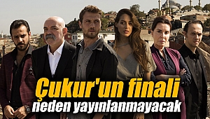 Çukur'un finali neden yayınlanmayacak