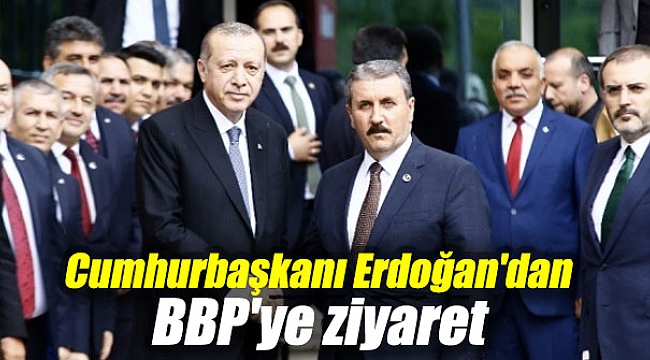 Cumhurbaşkanı Erdoğan'dan BBP'ye ziyaret