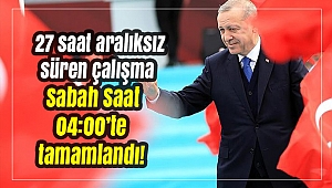 Cumhurbaşkanı Erdoğan'dan milletvekilliği aday listesi için 27 saat aralıksız çalışma