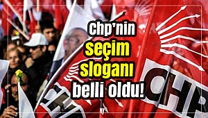 Cumhuriyet Halk Partisi'nin seçim sloganı belli oldu