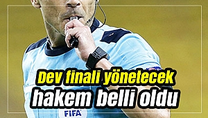 Dev finali yönetecek hakem belli oldu