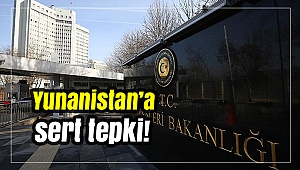 Dışişleri'nden Yunanistan’a sert tepki