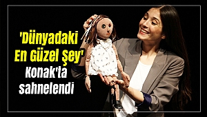 'Dünyadaki En Güzel Şey' oyunu Konak'ta sahnelendi