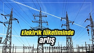 Elektrik tüketiminde artış