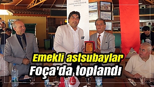 Emekli astsubaylar Foça'da toplandı