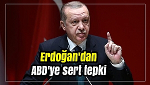 Erdoğan'dan ABD'ye sert tepki