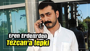 Eren Erdem'den Tezcan'a tepki