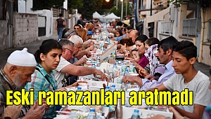 Eski ramazanları aratmadı