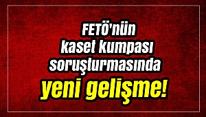 FETÖ'nün kaset kumpası soruşturmasında yeni gelişme