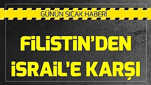Filistin'den İsrail'e karşı flaş adım