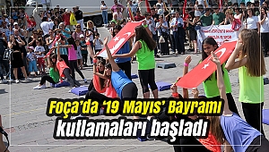 Foça’da ‘19 Mayıs' Bayramı kutlamaları başladı
