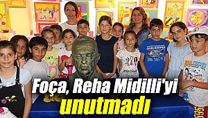 FOÇA, REHA MİDİLLİ’Yİ UNUTMADI
