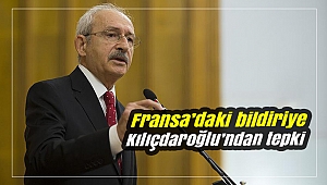 Fransa’daki bildiriye Kılıçdaroğlu’ndan tepki