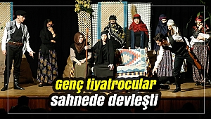 Genç tiyatrocular sahnede devleşti
