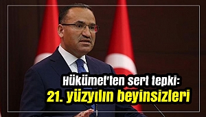 Hükümet'ten sert tepki: 21. yüzyılın beyinsizleri