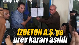 İZBETON A.Ş.'ye grev kararı asıldı