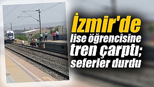 İzmir'de lise öğrencisine tren çarptı; seferler durdu