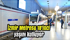 İzmir Metrosu 18'inci yaşını kutluyor