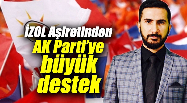 İZOL Aşiretinden AK Parti’ye destek