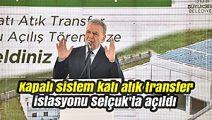 Kapalı sistem katı atık transfer istasyonu Selçuk'ta açıldı