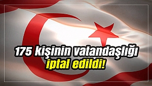 KKTC'de 175 kişinin vatandaşlığı iptal edildi!