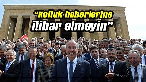 “Koltuk haberlerine itibar etmeyin”