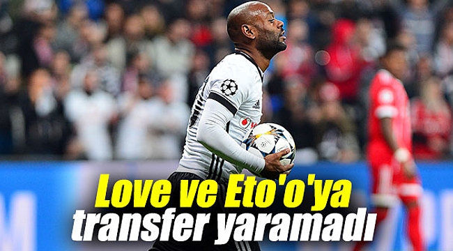 Love ve Eto'o'ya transfer yaramadı
