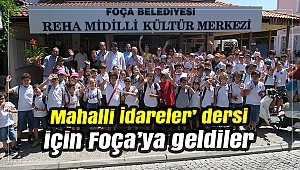 Mahalli İdareler’ dersi için Foça’ya geldiler