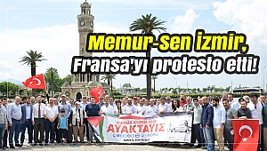 Memur-Sen İzmir, Fransa'yı protesto etti!