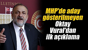 MHP'de aday gösterilmeyen Oktay Vural'dan ilk açıklama