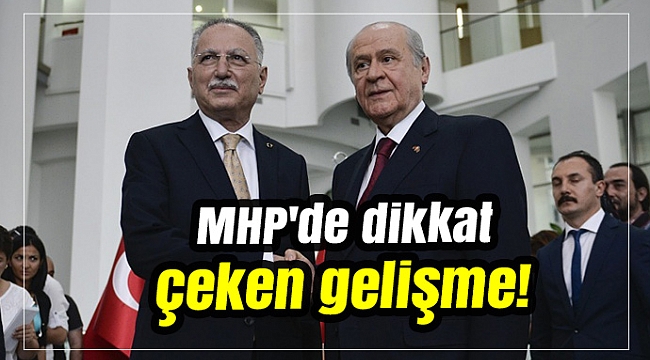 MHP'de dikkat çeken gelişme!