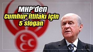 MHP'den Cumhur İttifakı için 5 slogan
