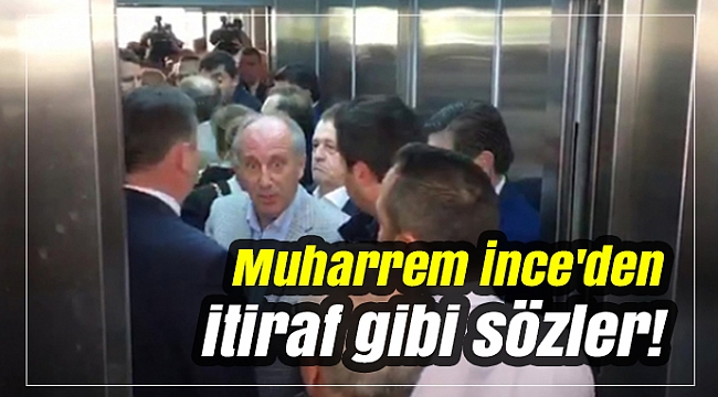 Muharrem İnce'den itiraf gibi sözler!