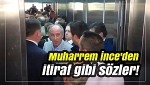 Muharrem İnce'den itiraf gibi sözler!