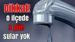 O ilçede yaşayanlar dikkat! 3 gün boyunca sular yok