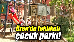 Ören'de tehlikeli çocuk parkı!