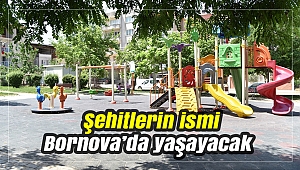 Şehitlerin ismi Bornova’da yaşayacak