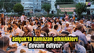 Selçuk’ta Ramazan etkinlikleri devam ediyor